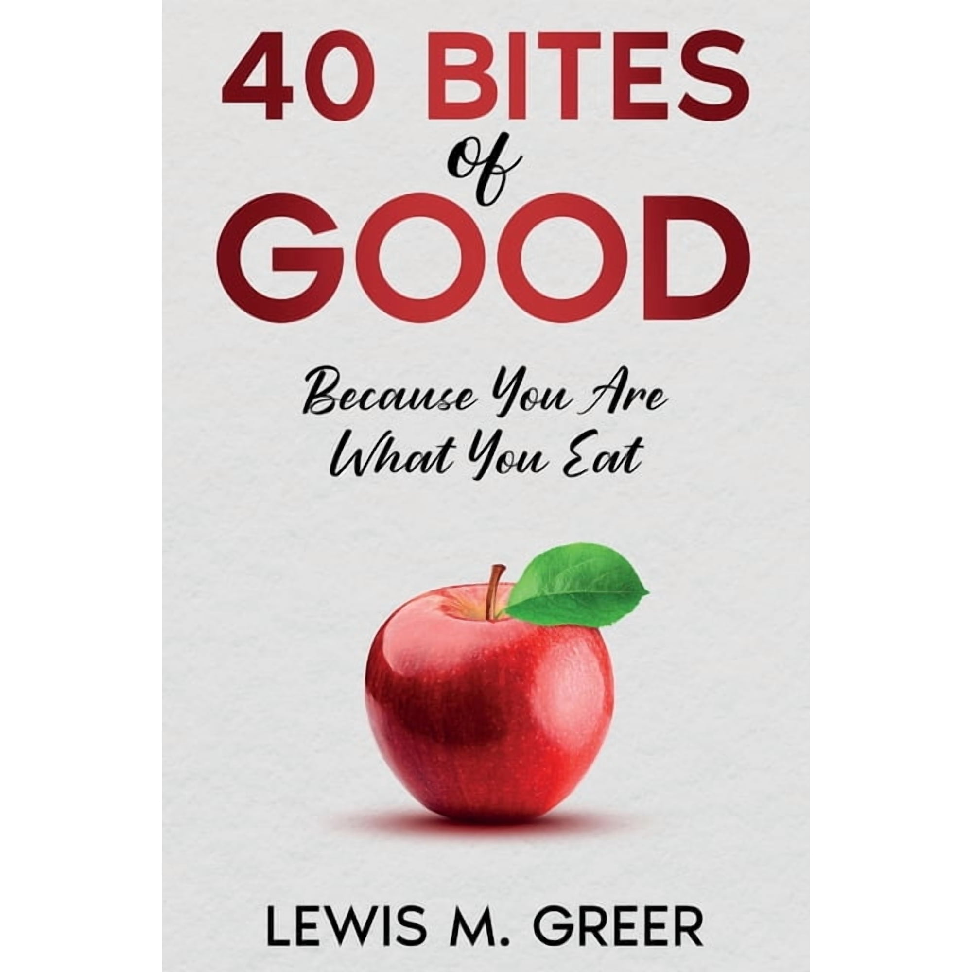 40 Bites of Good: Because you are what you eat. (Paperback)