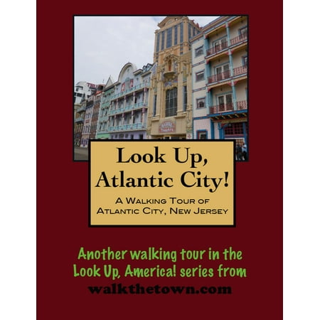 A Walking Tour of Atlantic City, New Jersey -