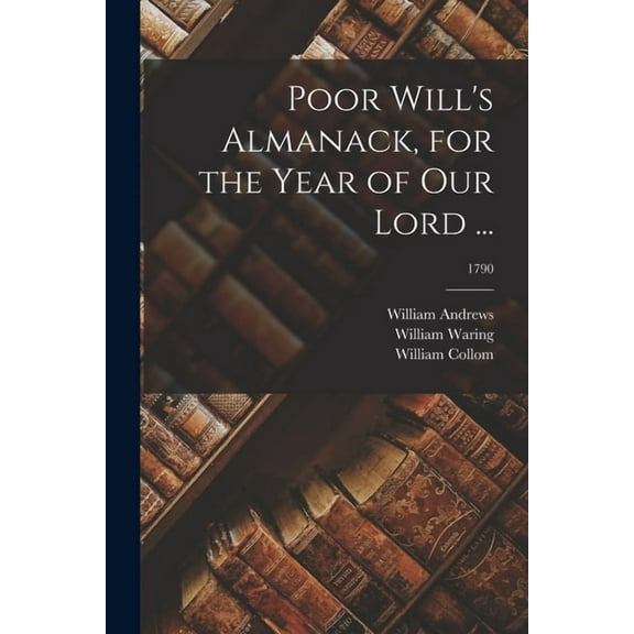 Poor Will's Almanack, for the Year of Our Lord ...; 1790 (Paperback)