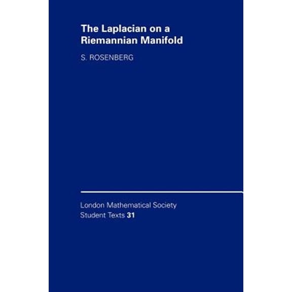 Pre-Owned London Mathematical Society Student Text The Laplacian on a Riemannian Manifold: An Introduction to Analysis on Manifolds, Book 31, (Paperback)