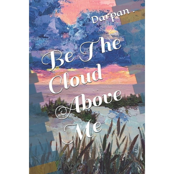 Be The Cloud Above Me (Paperback)