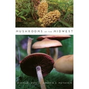 Pre-Owned Mushrooms of the Midwest (Paperback 9780252079764) by Michael Kuo, Andrew S Methven