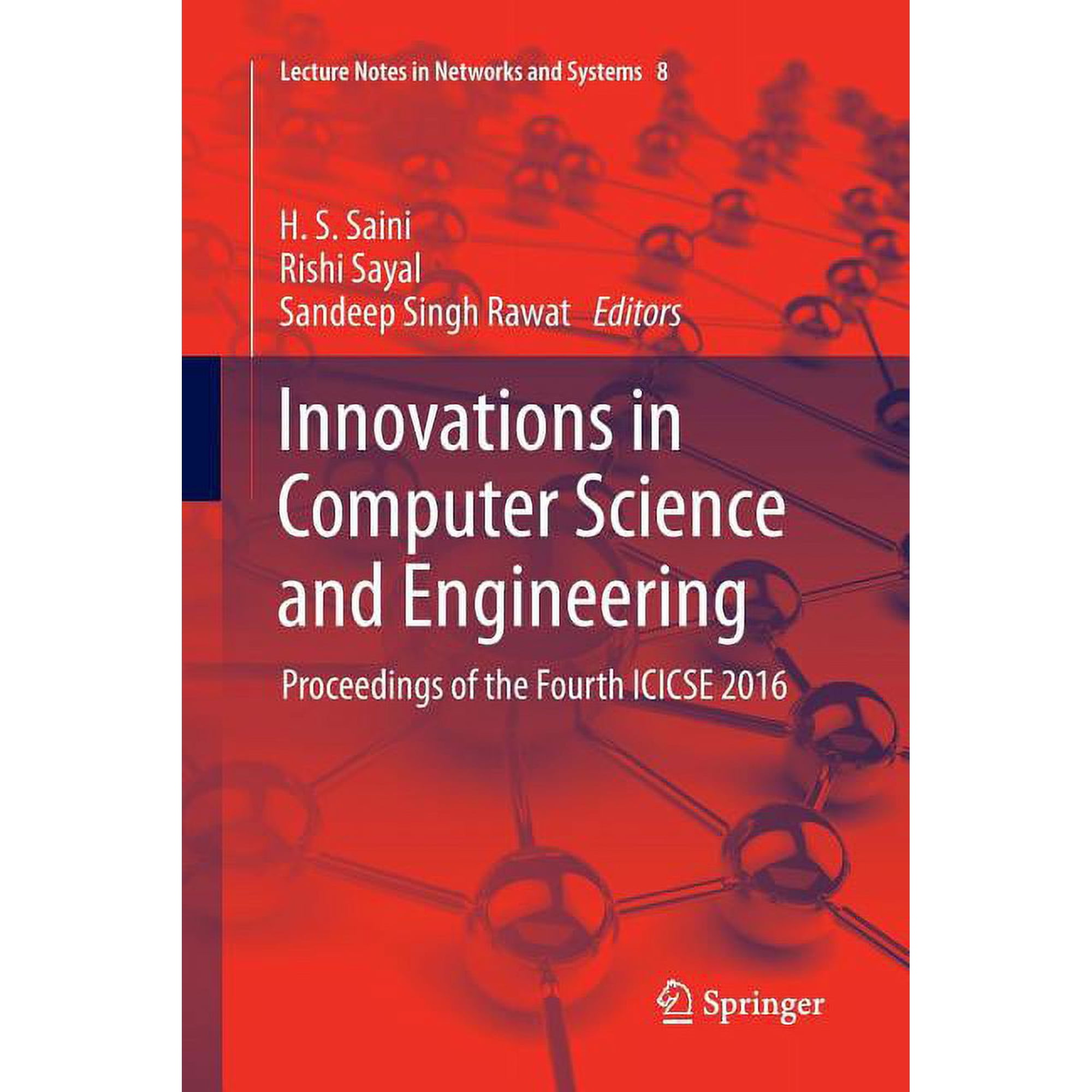 Lecture Notes in Networks and Systems Innovations in Computer Science and Engineering: Proceedings of the Fourth Icicse 2016 Book 8 (Paperback)