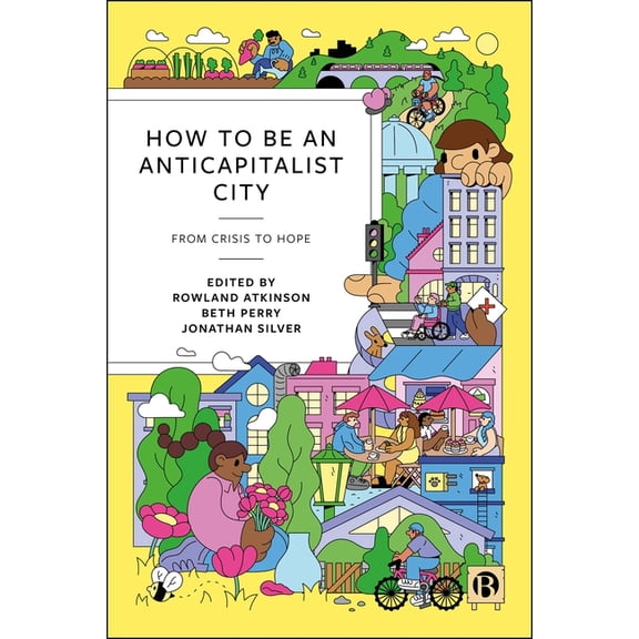 How to Be an Anticapitalist City: From Crisis to Hope, (Paperback)