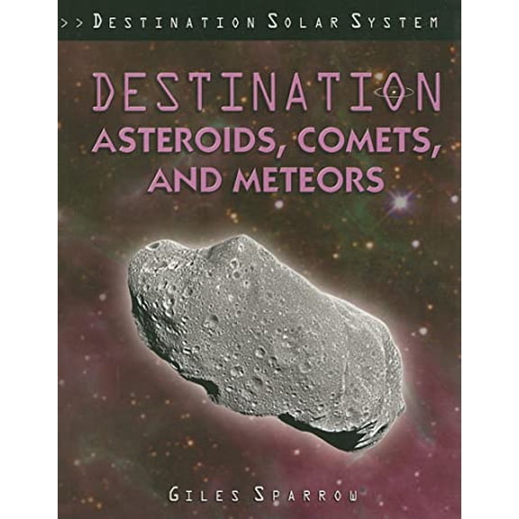 Pre-Owned Destination Asteroids, Comets, and Meteors (Destination Solar System), 9781435834699, 1435834690, Paperback, Illustrated edition