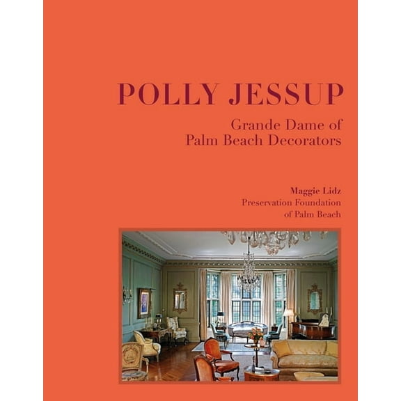 Women in Design Polly Jessup: Grande Dame of Palm Beach Decorators, Book 1, (Hardcover)