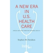 A New Era in U.S. Health Care : Critical Next Steps Under the Affordable Care Act (Paperback)