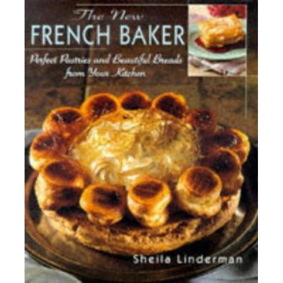 Pre-Owned The New French Baker: Perfect Pastries And Beautiful Breads From Your Kitchen (Hardcover) 0688143253 9780688143251