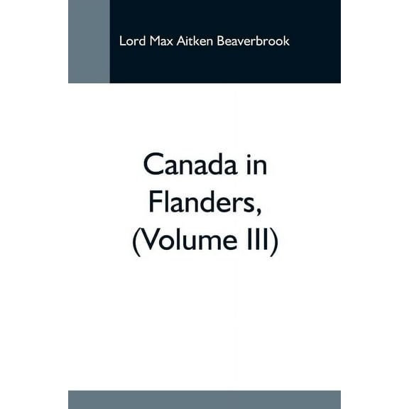Canada In Flanders, (Volume Iii), (Paperback)