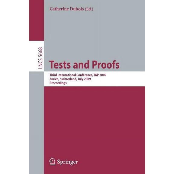 Tests and Proofs: Third International Conference, TAP 2009, Zurich, Switzerland, July 2-3, 2009, Proceedings, (Paperback)