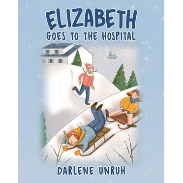 Elizabeth Elizabeth Goes to the Hospital, Book 1, (Paperback)