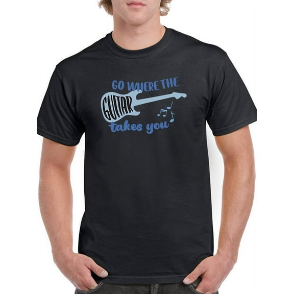 Go Where The Guitar Takes You T-Shirt Men -Smartprints Designs, Male x-Large