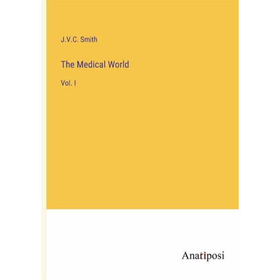 The Medical World:Vol. I