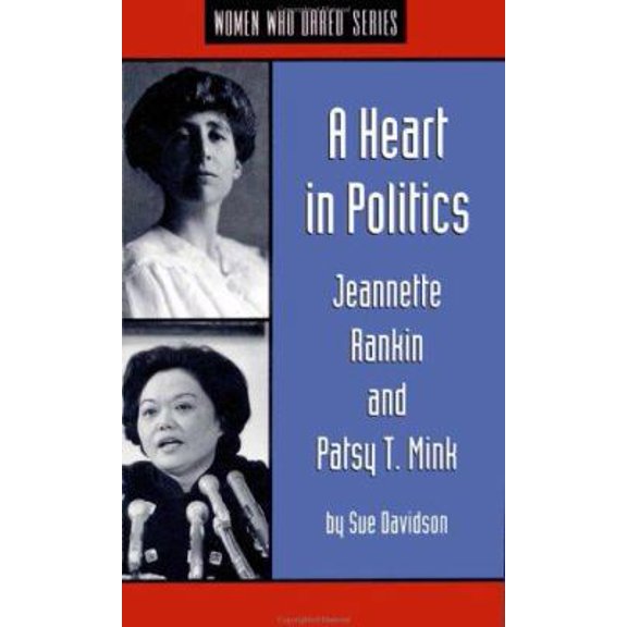 Pre-Owned A Heart in Politics: Jeannette Rankin and Patsy T. Mink (Women Who Dared) (Paperback) 1878067532 9781878067531