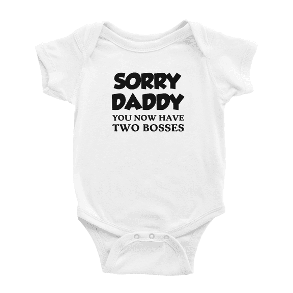 Sorry Daddy You Now Have Two Bosses Funny Baby Jumpsuits Newborn ClothesBoy Girl Unisex