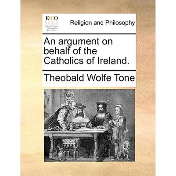 An Argument on Behalf of the Catholics of Ireland. (Paperback) by Theobald Wolfe Tone