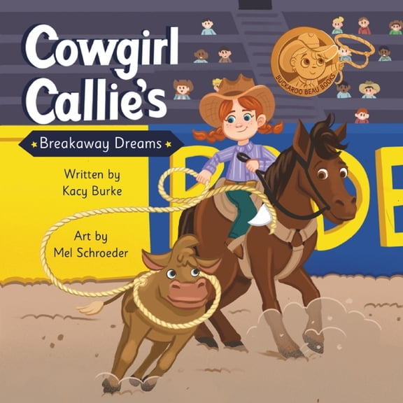 Buckaroo Beau Books Cowgirl Callie's Breakaway Dreams, (Paperback)