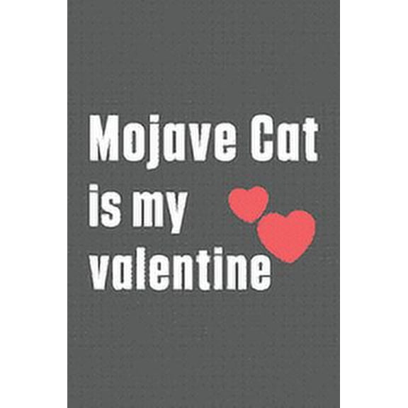Mojave Cat is my valentine: For Mojave Cat Fans (Paperback)