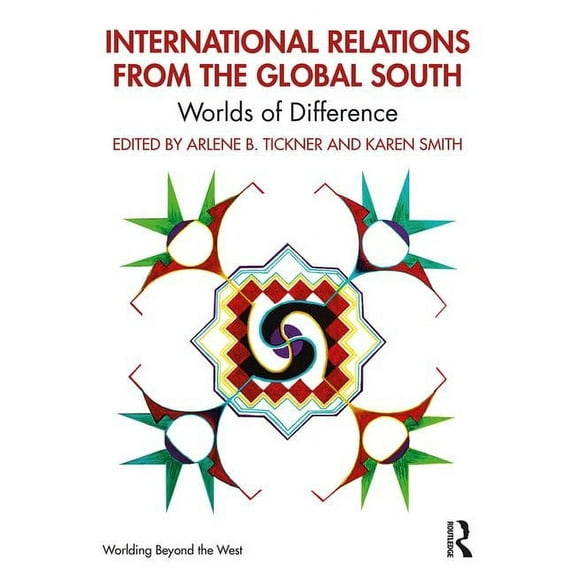 Worlding Beyond the West International Relations from the Global South: Worlds of Difference, (Paperback)