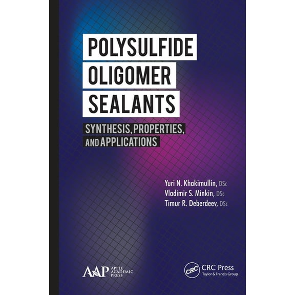 Polysulfide Oligomer Sealants: Synthesis, Properties and Applications, (Paperback)