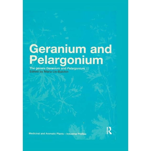 Geranium and Pelargonium: History of Nomenclature, Usage and Cultivation, (Paperback)