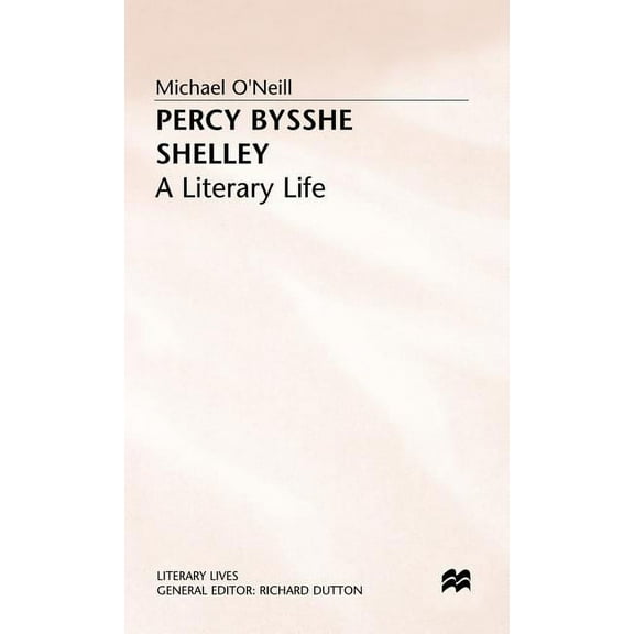 Literary Lives Percy Bysshe Shelley: A Literary Life, (Hardcover)