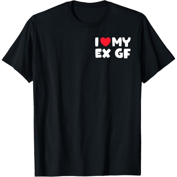 I Love My Ex Girlfriend I Heart My Ex GF Red Heart T-ShirtMen's and women's gift, black and white T-shirt, size: Extra large S-4XL