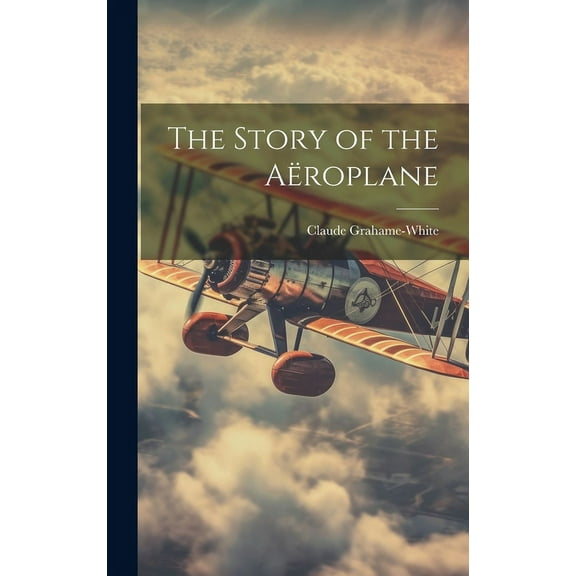 The Story of the Aëroplane (Hardcover)