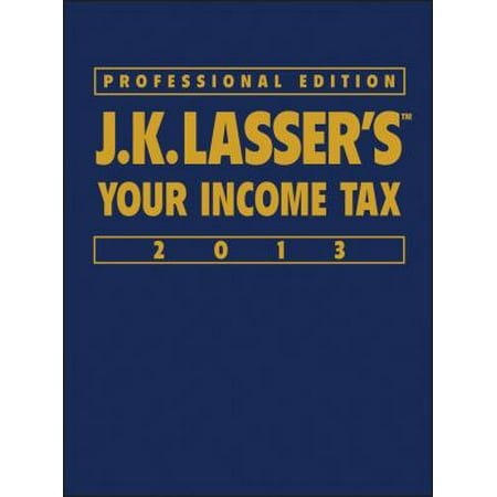 J.K. Lasser's Your Income Tax 2013