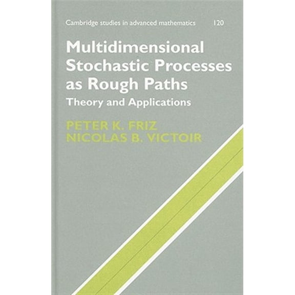 Pre-Owned Cambridge Studies in Advanced Mathematic Multidimensional Stochastic Processes as Rough Paths, Book 120, (Hardcover)