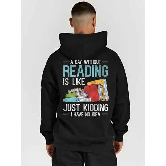 Funny Book Lover A Day Without Reading Sarcastic Graphic Pullover Warm Hoodie Shirt for Men & Women, up to Size 5XL