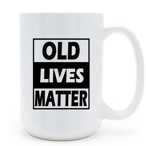 J.Ehonace Old Lives Matter Coffee Mug 15 oz - Funny Birthday or Retirement Gift for Senior Citizens - Novelty Coffee Cup for Elderly
