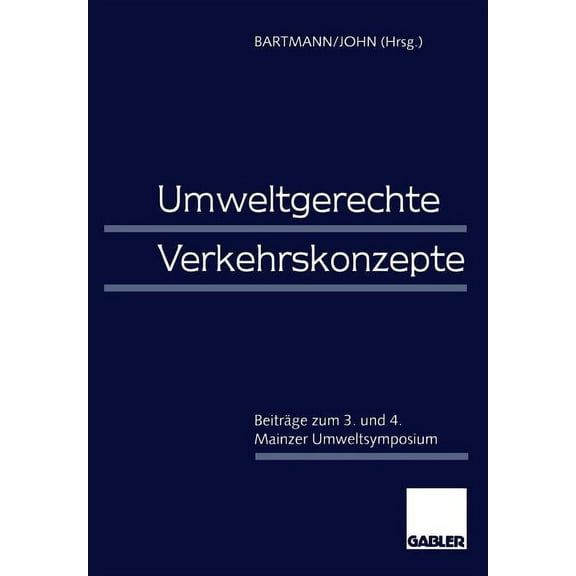 Umweltgerechte Verkehrskonzepte: BeitrÃ¤ge Zum 3. Und 4. Mainzer Umweltsymposium, (Paperback)