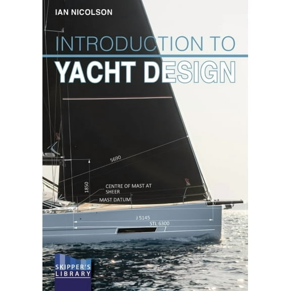 Skipper's Library: Introduction to Yacht Design: For Boat Buyers, Owners, Students & Novice Designers (Paperback)