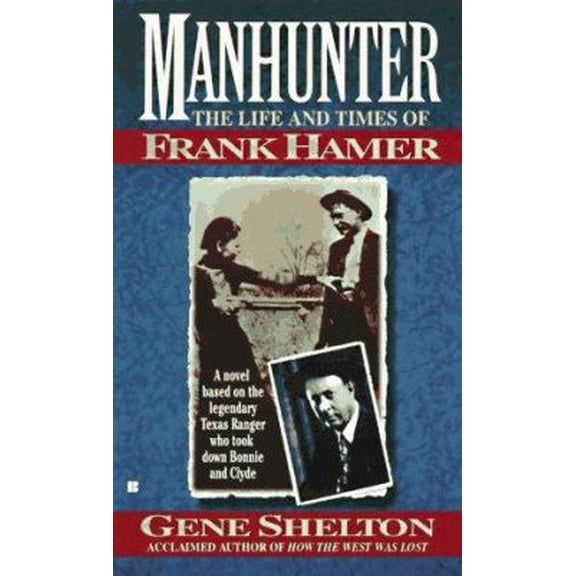 Pre-Owned Manhunter: The Life and Times of Frank Hamer (Unknown) 0425159736 9780425159736
