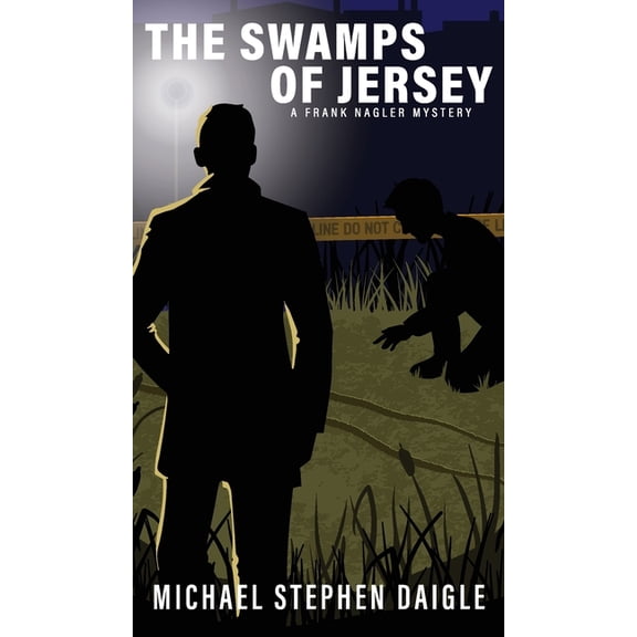The Swamps of Jersey: A Frank Nagler Mystery, (Hardcover)