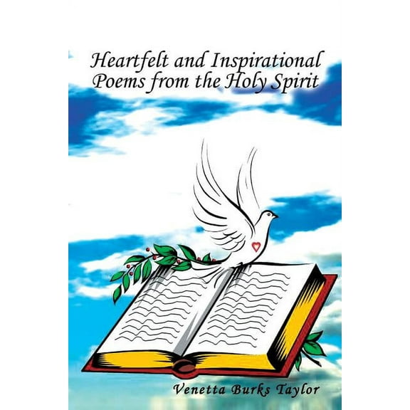 Heartfelt and Inspirational Poems from the Holy Spirit: from the Holy Spirit