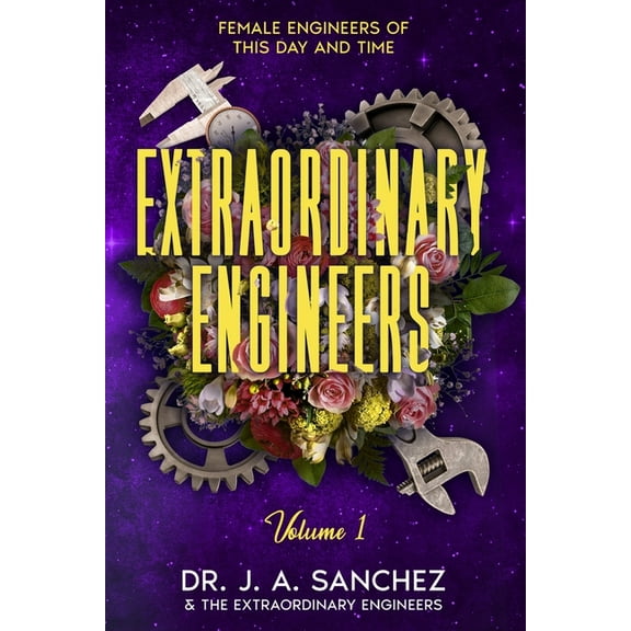 Extraordinary Engineers: Female Engineers of This Day and Time, (Paperback)
