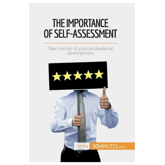 The Importance of Self-Assessment: Take control of your professional development, (Paperback)