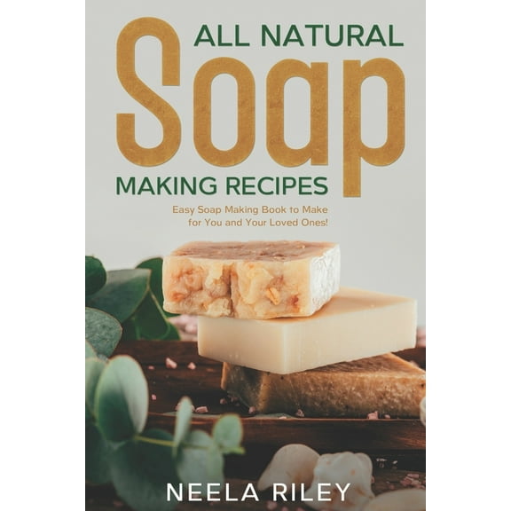 All Natural Soap Making Recipes