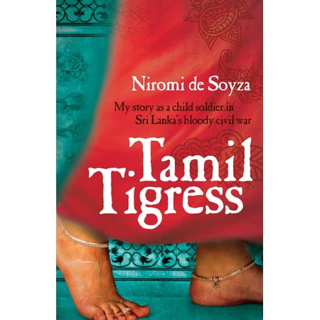 Tamil Tigress : My Story As a Child Soldier in Sri Lanka's Bloody Civil (Best Tamil Dirty Stories)