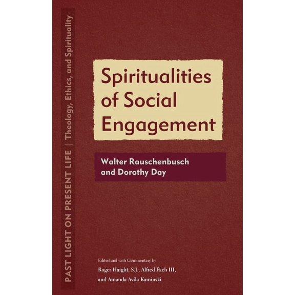 Past Light on Present Life: Theology, Et Spiritualities of Social Engagement: Walter Rauschenbusch and Dorothy Day, (Paperback)