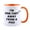 Orange, variant on Funny Quote Saying Coffee Mug,Humorous Ceramics Mug , Tea Cup Great Gift Ideas for Brother, Friend