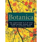 Pre-Owned Botanica : The Illustrated A-Z of over 10,000 Garden Plants and How to Cultivate Them (Hardcover) 9780841602618