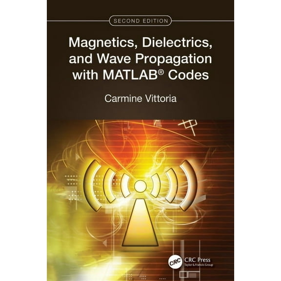 Magnetics, Dielectrics, and Wave Propagation with MATLAB(R) Codes, (Paperback)