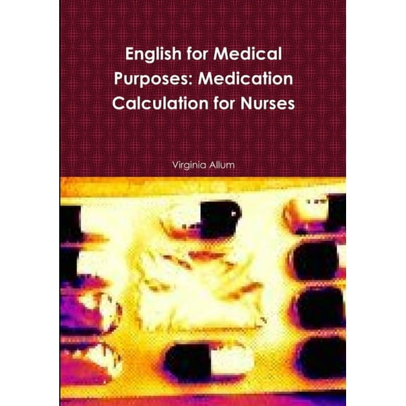 English for Medical Purposes: Medication Calculation for Nurses, (Paperback)