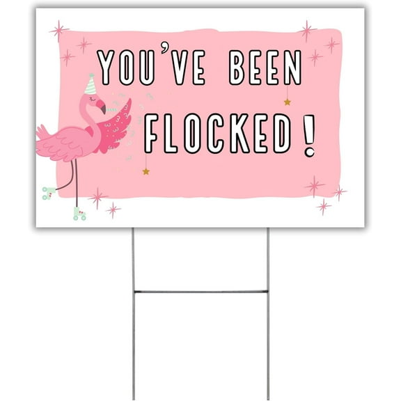 Youve Been Flocked Pink Flamingo Yard Sign  12 x 18 with H Frame Included Game or Bulk Yard Ornaments Cute Design White