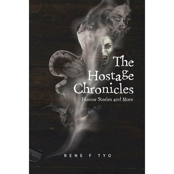 The Hostage Chronicles: Horror Stories and More, (Paperback)