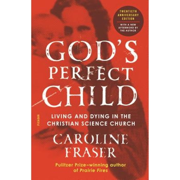 Pre-Owned God's Perfect Child: Living and Dying in the Christian Science Church (Twentieth Anniversary Edition) (Paperback) 1250219043 9781250219046