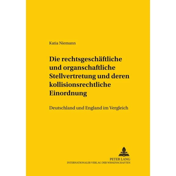 Studien Zum Vergleichenden Und Internationalen Recht / Compa: Die rechtsgeschaeftliche und organschaftliche Stellvertretung und deren kollisionsrechtliche Einordnung (Paperback)